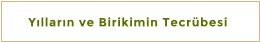 Y�llar�n ve Birikimin Tecr�besi